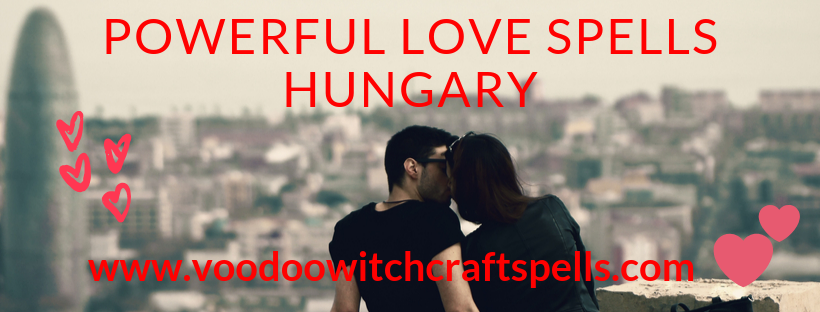Powerful Love Spells Hungary